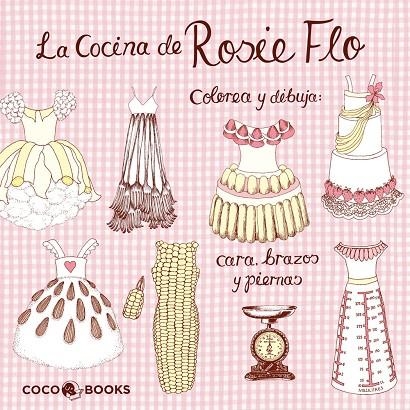 COCINA DE ROSIE FLO. COLOREA Y DIBUJA CARA, BRAZOS | 9788493994495 | ROZ STREETEN