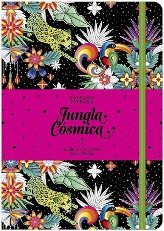 JUNGLA CÓSMICA. CUADERNO CON LÁMINAS PARA COLOREAR | 9788401019692 | CATALINA ESTRADA