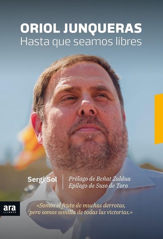 ORIOL JUNQUERAS. HASTA QUE SEAMOS LIBRES | 9788416915613 | SOL I BROS, SERGI