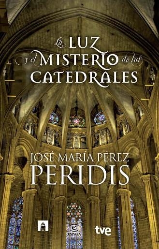 LUZ Y EL MISTERIO DE LAS CATEDRALES | 9788467007831 | PERIDIS (1942- ) [VER TITULOS]