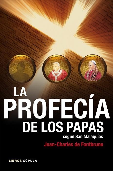 PROFECIA DE LOS PAPAS. SEGUN SAN MALAQUIAS (LIBROS CUPULA) | 9788448008758 | FONTBRUNE, JEAN-CHARLES DE