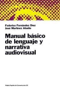 MANUAL BASICO DE LENGUAJE Y NARRATIVA AUDIOVISUAL | 9788449306044 | FERNANDEZ DIEZ, FEDERICO