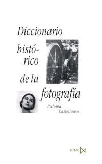 DICCIONARIO HISTORICO DE LA FOTOGRAFIA | 9788470903250 | CASTELLANOS,PALOMA