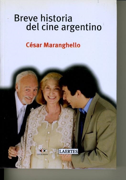 BREVE HISTORIA DEL CINE ARGENTINO (CATALOGOS) | 9788475845326 | MARANGHELLO, CÉSAR