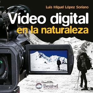 VIDEO DIGITAL EN LA NATURALEZA (DESNIVEL) | 9788498292022 | LOPEZ, LUIS MIGUEL