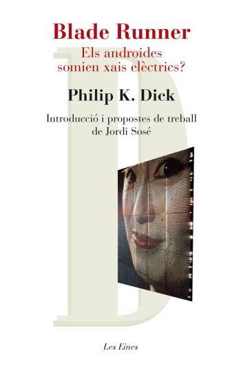 BLADE RUNNER. ELS ANDROIDES SOMIEN XAIS ELÈCTRICS? | 9788492672202 | DICK, PHILIP K.