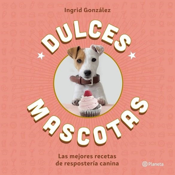 DULCES MASCOTAS | 9788408168645 | INGRID GONZÁLEZ