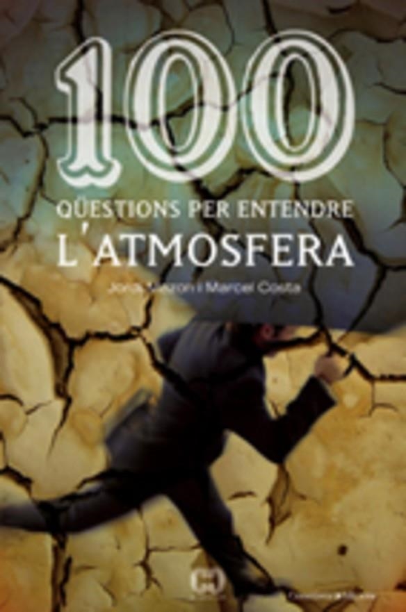 100 QUESTIONS PER ENTENDRE L'ATMOSFERA (DE CENT EN CENT) | 9788497913362 | MAZO, JORDI - COSTA, MARCEL