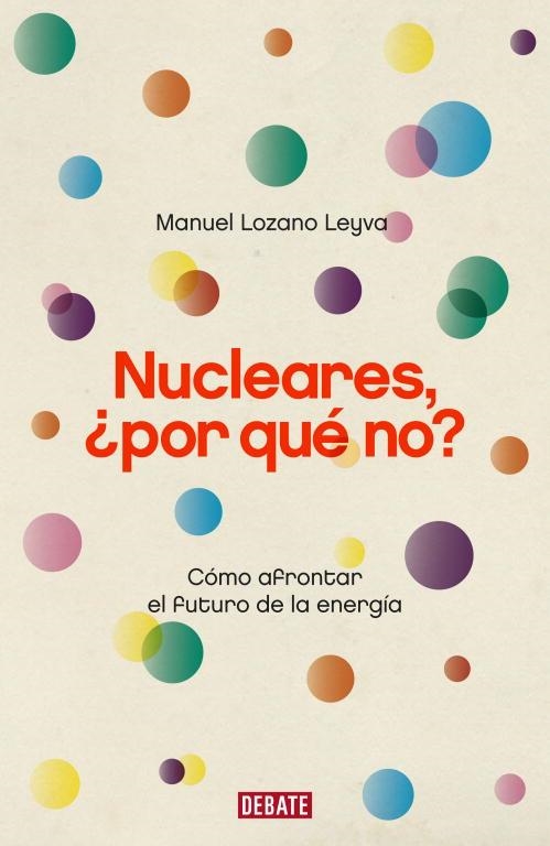 NUCLEARES ¿POR QUE NO? (DEBATE-CIENCIA) | 9788483068175 | LOZANO LEYVA, MANUEL