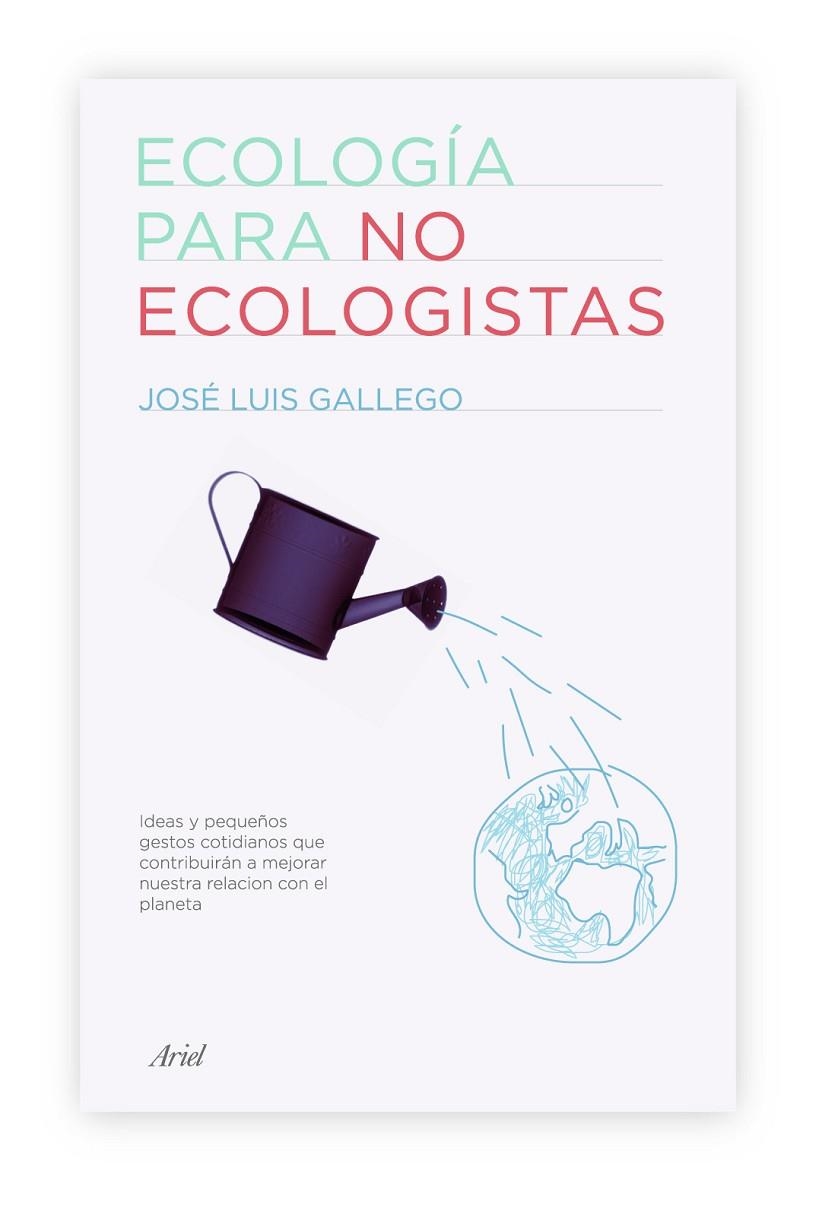 ECOLOGIA PARA NO ECOLOGISTAS (ARIEL) | 9788434487994 | GALLEGO GARCIA, JOSE LUIS