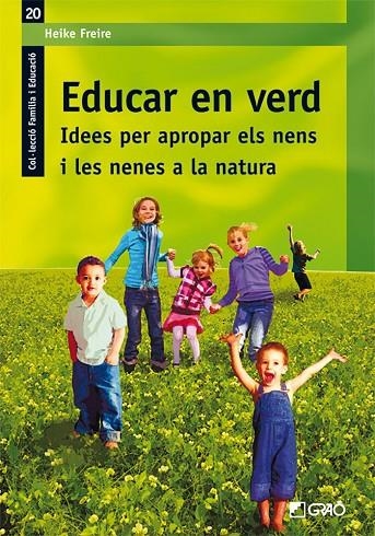 EDUCAR EN VERD : IDEES PER APROPAR ELS NENS I LES NENES A LA | 9788499800943 | FREIRE, HEIKE [VER TITULOS]