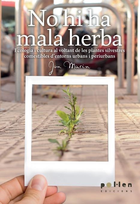 NO HI HA MALA HERBA. : ECOLOGIA I CULTURA AL VOLTANT DE LES | 9788486469603 | MARIN FERNANDEZ, JON [VER TITULOS]