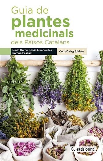 GUIA DE PLANTES MEDICINALS DELS PAÏSOS CATALANS | 9788490348383 | DURAN DE GRAU, NÚRIA/MANONELLES FERNÀNDEZ, MARIA/PASCUAL LLUVIÀ, RAMON