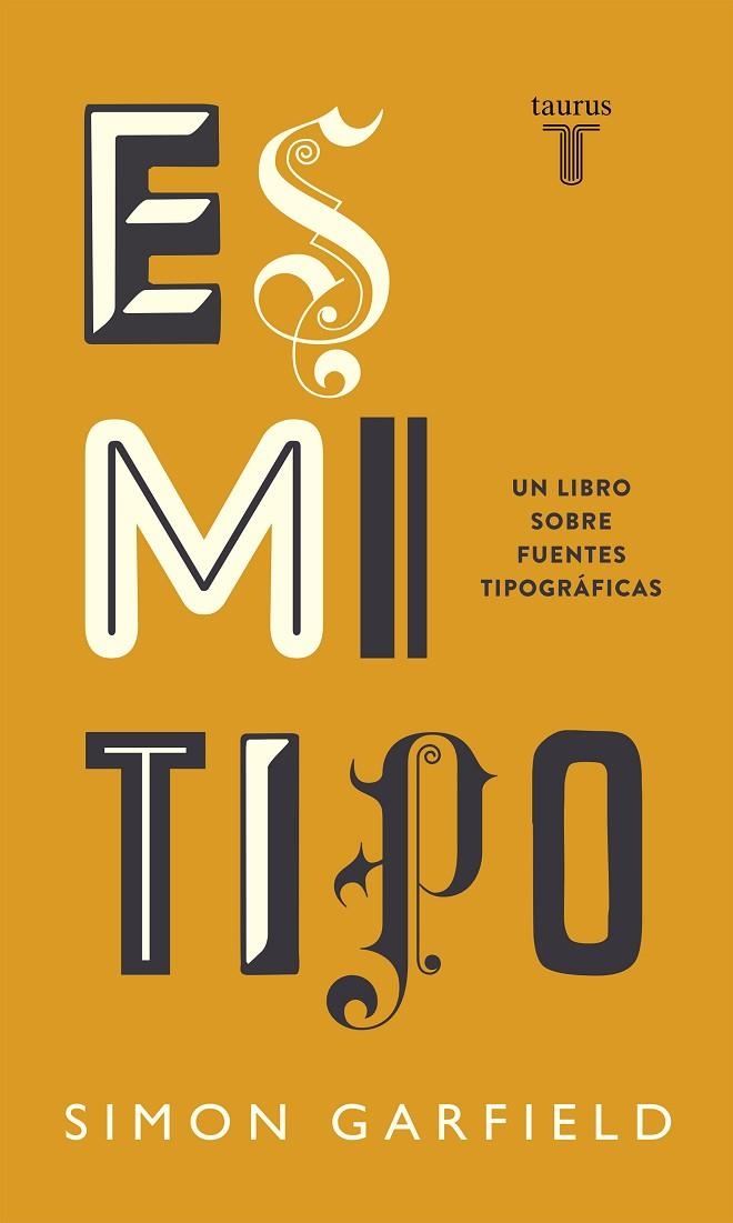 ES MI TIPO. UN LIBRO SOBRE FUENTES TIPOGRAFICAS (T/D) | 9788430608263 | GARFIELD, SIMON