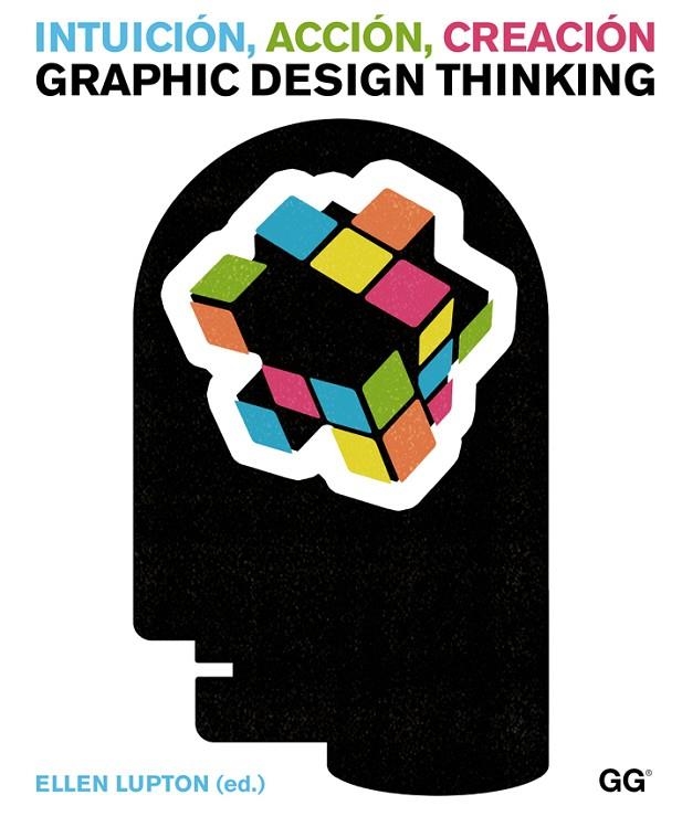 INTUICION, ACCION, CREACION: GRAPHIC DESING THINKING (GG) | 9788425225734 | LUPTON, ELLEN (ED.)