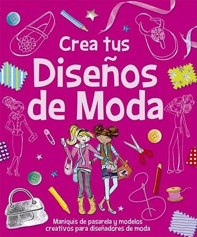 CREA TUS DISEÑOS DE MODA | 9788428542463 | VARIOS AUTORES