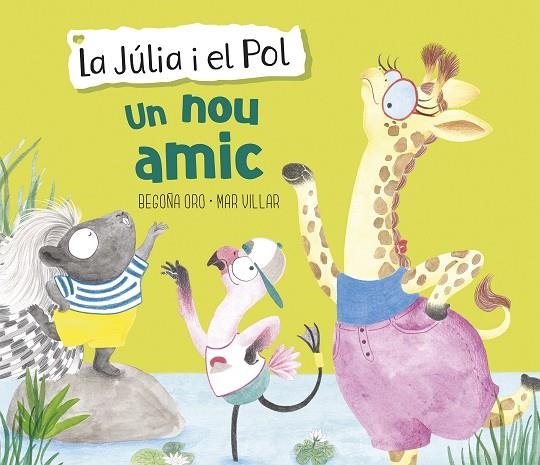 UN NOU AMIC (LA JÚLIA I EL POL. ÀLBUM IL·LUSTRAT) | 9788448854430 | ORO, BEGOÑA/VILLAR, MAR