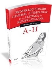 PRIMER DICCIONARI GENERAL I ETIMOLÒGIC DE LA LLENGUA DE SIGNES CATALANA | 9788499841144 | FERRERONS RUIZ, RAMON