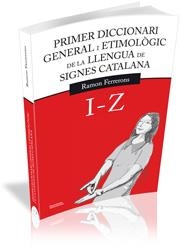 PRIMER DICCIONARI GENERAL I ETIMOLÒGIC DE LA LLENGUA DE SIGNES CATALANA | 9788499841151 | FERRERONS RUIZ, RAMON