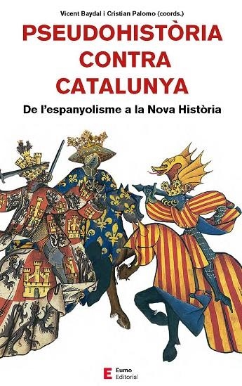 PSEUDOHISTÒRIA CONTRA CATALUNYA | 9788497666893 | BAYDAL SALA, VICENT/CAMPRUBÍ PLA, XAVIER/CINGOLANI, STEFANO M./FORNÉS FERNÁNDEZ, GUILLEM/PALOMO REIN