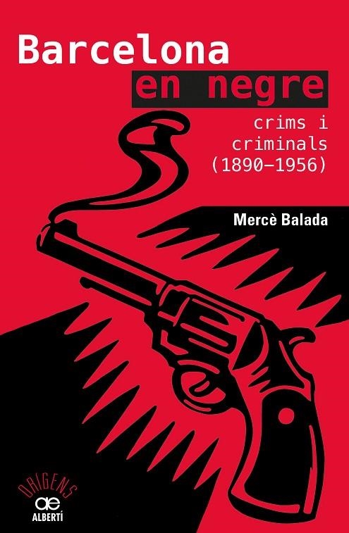 BARCELONA EN NEGRE. CRIMS I CRIMINALS (1890-1956) | 9788472461734 | BALADA TINTORÉ, MERCÈ