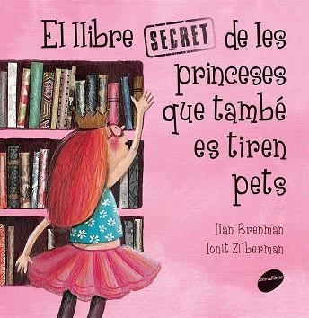 EL LLIBRE SECRET DE LES PRINCESES QUE TAMBÉ ES TIREN PETS | 9788416844289 | BRENMAN, ILAN