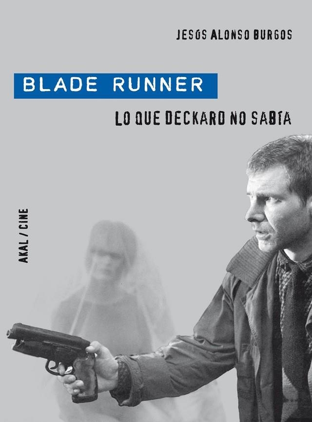 BLADE RUNNER. LO QUE DECKARO NO SABIA (CINE) | 9788446028901 | ALONSO, JESUS