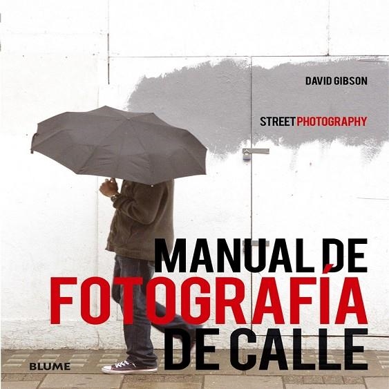 MANUAL DE FOTOGRAFÍA DE CALLE | 9788416138272 | GIBSON, DAVID