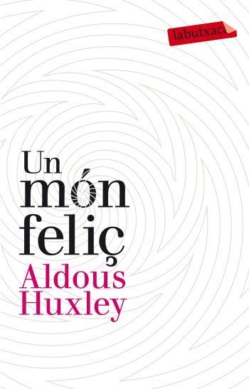 UN MÓN FELIÇ (LABUTXACA-PROA) | 9788499302201 | HUXLEY, ALDOUS