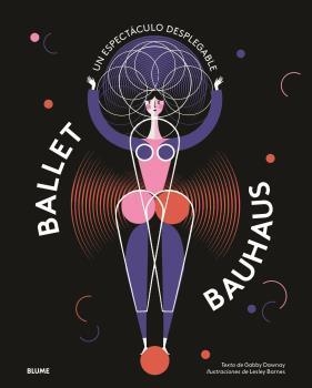 BALLET BAUHAUS | 9788417757212 | BARNES, LESLEY/DAWNAY, GABBY