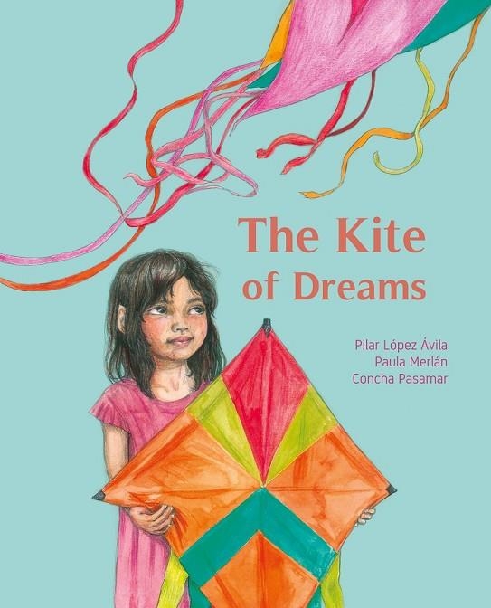 THE KITE OF DREAMS | 9788416733682 | LÓPEZ ÁVILA, MARÍA DEL PILAR/MERLÁN BAJO, PAULA