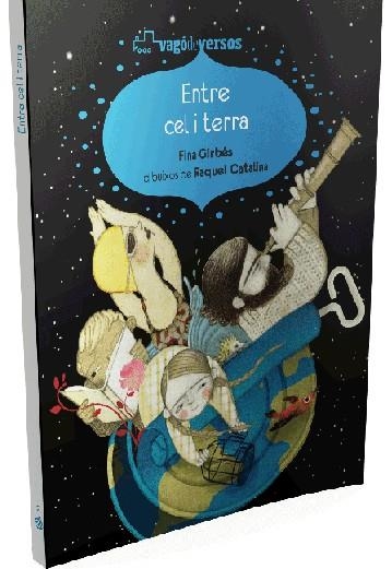 ENTRE CEL I TERRA (VAGO DE VERSOS) | 9788493944513 | GIRBES, GINA - CATALINA, RAQUEL (DIBUIXOS)