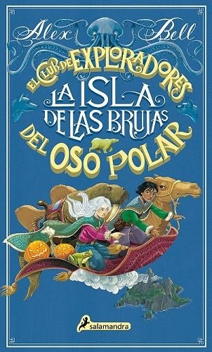 LA ISLA DE LAS BRUJAS (EL CLUB DE LOS EXPLORADORES DEL OSO POLAR 2) | 9788498389678 | BELL, ALEX