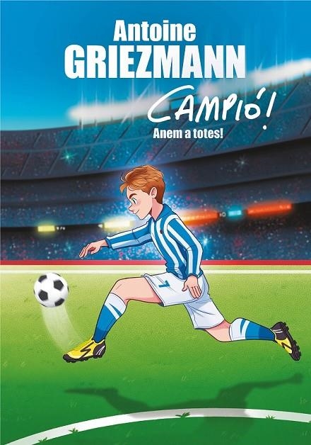 ANEM A TOTES! (CAMPIÓ! 5) | 9788417424282 | GRIEZMANN, ANTOINE