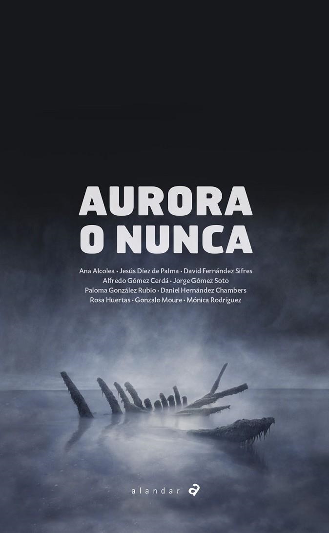 AURORA O NUNCA | 9788414011386 | ALCOLEA SERRANO, ANA/DÍEZ DE PALMA, JESÚS/FERNÁNDEZ SIFRES, DAVID/GÓMEZ CERDÁ, ALFREDO/GÓMEZ SOTO, J