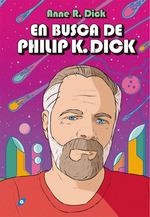 EN BUSCA DE PHILIP K DICK | 9788417507480 | DICK,ANNE R