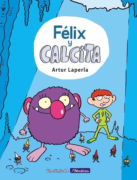 FÉLIX Y CALCITA (FÉLIX Y CALCITA 1) | 9788448854355 | LAPERLA, ARTUR