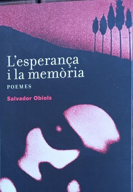 L'ESPERANÇA I LA MEMÒRIA. POEMES DE SALVADOR OBIOLS | ARXIU3 | SALVADOR OBIOLS