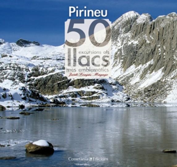 PIRINEUS. 50 EXCURSIONS ALS LLACS MÉS EMBLEMÀTICS (T/D-KHROM | 9788497917957 | LONGAS, JORDI