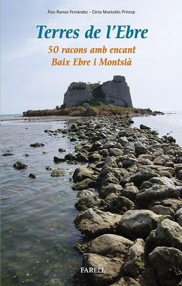 TERRES DE L'EBRE. 50 RACONS AMB ENCANT. BAIX EBRE I MONTSIÀ | 9788492811625 | RAMOS FERNÁNDEZ, ÀLEX/MONTAÑÉS PRÍNCEP, CINTA