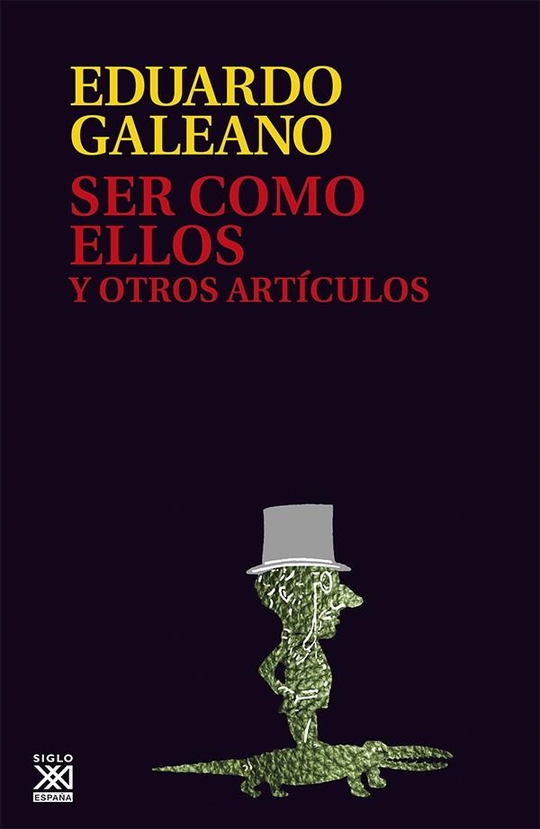 SER COMO ELLOS Y OTROS ARTICULOS | 9788432307614 | GALEANO, EDUARDO