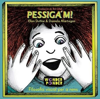 PESSIGA'M! - FILOSOFIA VISUAL PER A NENS | 9788494870910 | DUTHIE, ELLEN