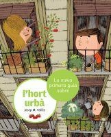 LA MEVA PRIMERA GUIA SOBRE L'HORT URBÀ | 9788424636210 | VALLÈS, JOSEP M.