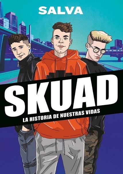 SKUAD. LA HISTORIA DE NUESTRAS VIDAS | 9788417922535 | SALVA