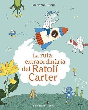 LA RUTA EXTRAORDINÀRIA DEL RATOLÍ CARTER | 9788426144553 | DUBUC, MARIANNE