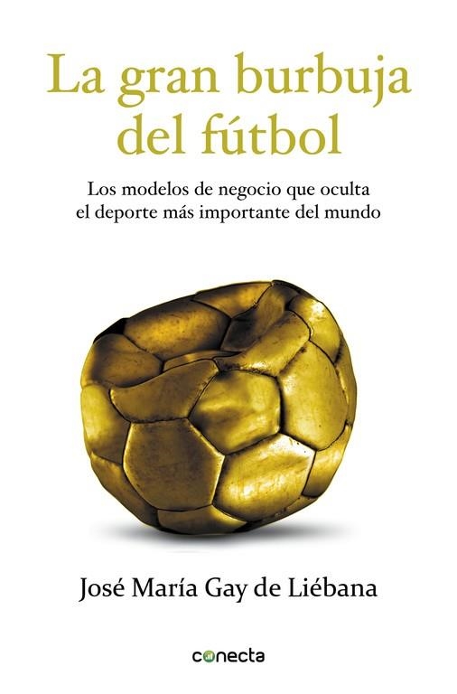 LA GRAN BURBUJA DEL FÚTBOL | 9788415431572 | GAY DE LIÉBANA, JOSÉ MARÍA