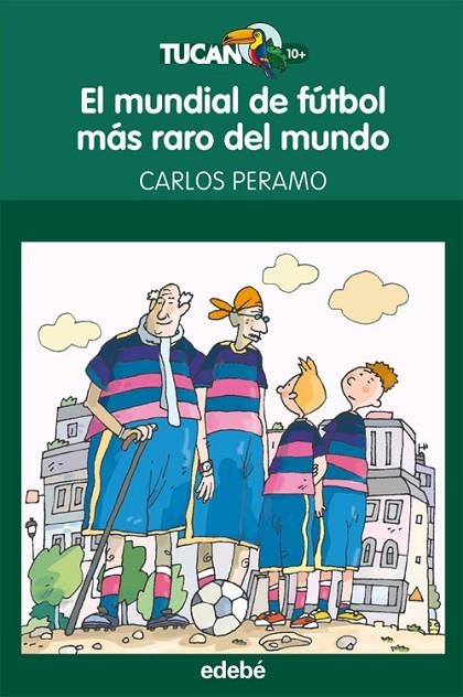 MUNDIAL DE FUTBOL MAS RARO DEL MUNDO, EL (TUCAN VERDE-10 AÑO | 9788468301686 | PERAMO, CARLOS