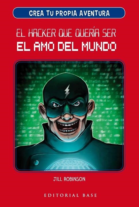 CREA TU PROPIA AVENTURA 1. EL HACKER QUE QUERÍA SER EL AMO DEL MUNDO | 9788417064907 | ROBINSON, JILL