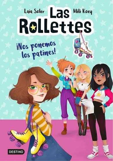 LAS ROLLETTES 1. ¡NOS PONEMOS LOS PATINES! | 9788408224662 | SOLER, LAIA