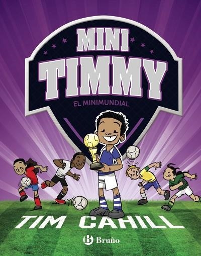 MINI TIMMY - EL MINIMUNDIAL | 9788469624630 | CAHILL, TIM